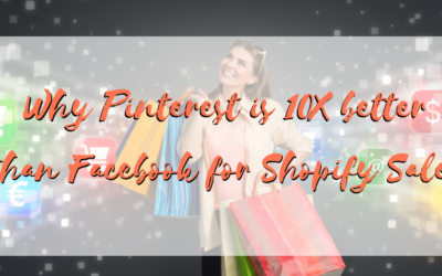 Why Pinterest is 10X better than Facebook for Shopify Sales