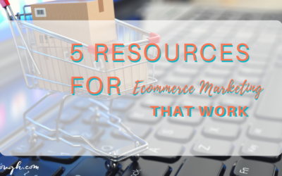 5 Ecommerce Marketing Resources That Work